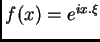 $ f(x)=e^{ix.\xi}$