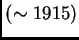$ (\sim 1915)$