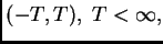$ (-T, T), \; T< \infty,$