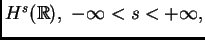 $ H^s (\mathbb{R}),\; - \infty < s < + \infty,$