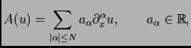 $\displaystyle A(u) = \sum_{\vert\alpha\vert \leq N} a_\alpha \partial ^{\alpha}_x u,
\qquad a_{\alpha} \in {\mathbb{R}},$