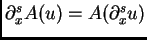 $ \partial^s_x A(u)
= A(\partial^s_x u)$