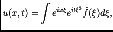 $\displaystyle u(x,t) = \int e^{ix\xi} e^{it{\xi}^3} \hat f (\xi) d\xi,$