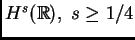 $ H^s(\mathbb{R}), \; s \geq 1/4$