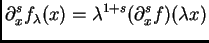 $\displaystyle \partial^s_x f_{\lambda} (x) = \lambda^{1+s} (\partial^s_x f) (\lambda x)$
