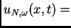 $ u_{N,\omega} (x,t) =$