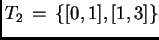 $ T_2 \, = \, \{ [0,1], [1,3]\}$