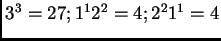 $ 3^3 = 27; 1^1 2^2 =4; 2^2 1^1 = 4 $