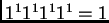 $ 1^1 1^1 1^1 1^1 =1$