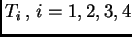 $ T_i \, , \, i=1, 2,3,4$
