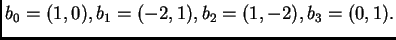 $ b_0 = (1,0), b_1 = (-2,1), b_2 = (1,-2), b_3 = (0,1).$