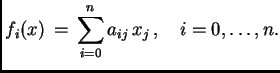 $\displaystyle f_i(x) \, = \, \sum_{i=0}^n a_{ij} \, x_j \, , \quad i=0,\dots,n.$