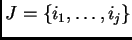 $ J =
\{ i_1, \dots, i_j\}$
