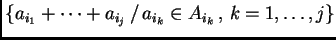 $ \{ a_{i_1} + \dots +a_{i_j}\, /
\, a_{i_k} \in A_{i_k} \, , \, k=1,\dots, j\}$