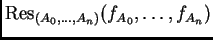 $ {\rm Res}_{(A_0,\dots,A_n)} (f_{A_0},\dots, f_{A_n})$