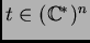 $ t \in (\ensuremath{\mathbb{C}}^*)^n$