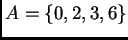 $ A = \{ 0,2,3,6\}$