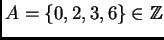 $ A = \{0,2,3,6\} \in \ensuremath{\mathbb{Z}}$