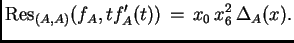 $\displaystyle {\rm Res}_{(A,A)}(f_A, t f'_A(t)) \, = \, x_0 \, x_6^2 \, \Delta_A(x).$