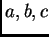 $ a, b, c$