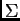 $ \Sigma$