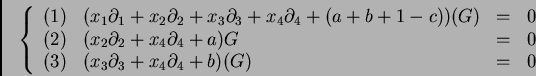 \begin{displaymath}\left\{
\begin{array}{clcl}
(1) &(x_1 \partial_1 +x_2 \part...
...tial_3 + x_4 \partial_4 +b) (G) & = & 0
\end{array}
\right.
\end{displaymath}