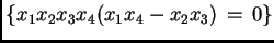 $ \{ x_1 x_2 x_3 x_4 ( x_1 x_4 - x_2 x_3) \, =
\, 0\}$