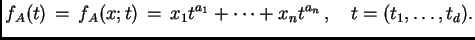 $\displaystyle f_A(t) \, = \, f_A (x;t) \, = \, x_1 t^{a_1} + \dots + x_n t^{a_n}\, , \quad t=(t_1,\dots,t_d).$