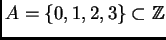 $ A = \{ 0, 1,2, 3 \} \subset \ensuremath{\mathbb{Z}}$
