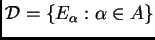 $ \mathcal{D}=\{E_{\alpha}:\alpha\in A\}$