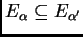 $ E_{\alpha}\subseteq E_{\alpha'}$
