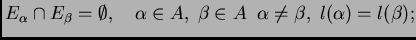 $ E_{\alpha}\cap E_{\beta}=\emptyset, \quad \alpha\in A ,
\; \beta \in A \;\; \alpha \neq \beta,\; l(\alpha)=l(\beta);$