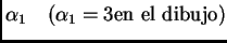 $ \alpha_{1}\quad (\alpha_{1}=3 \mathrm{en\ el\ dibujo})$