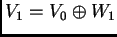 $\displaystyle V_{1}=V_{0}\oplus W_{1}$