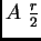 $ A \; \frac{r}{2}$