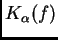 $ K_{\alpha}(f)$