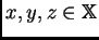 $ x,y,z\in\mathbb{X}$