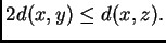 $ 2d(x,y)\leq d(x,z).$