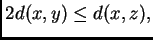 $ 2d(x,y)\leq d(x,z),$