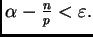 $ \alpha-\frac{n}{p}<\varepsilon .$