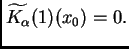$ \widetilde{K_{\alpha}}(1)(x_0)=0.$