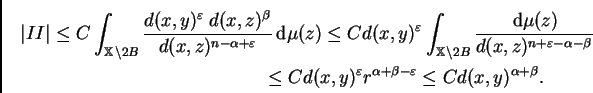 \begin{multline*}
\vert II\vert\leq
C\int_{\mathbb{X}\setminus 2B}\frac{d(x,y)...
...lon }r^{\alpha+\beta-\varepsilon }\leq C d(x,y)^{\alpha+\beta}.
\end{multline*}