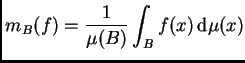 $ \displaystyle m_B(f)=\frac{1}{\mu(B)}\int_Bf(x)\,{\rm d}\mu(x)$
