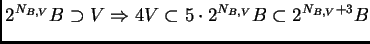 $\displaystyle 2^{N_{B,V}}B\supset V\Rightarrow 4V\subset 5\cdot
2^{N_{B,V}}B\subset 2^{N_{B,V}+3}B
$