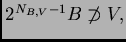 $ 2^{N_{B,V}-1}B\not\supset V,$