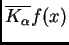 $ \overline{K_{\alpha}}f(x)$