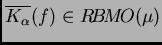 $ \overline{K_{\alpha}}(f)\in {R\!B\!M\!O}(\mu)$