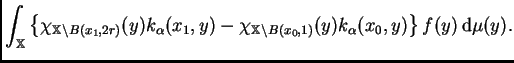 $\displaystyle \int_{\mathbb{X}}\left\{\chi_{\mathbb{X}\setminus
B(x_1,2r)}(y)k...
...mathbb{X}\setminus
B(x_0,1)}(y)k_{\alpha}(x_0,y)\right\}f(y)\,{\rm d}\mu(y).
$