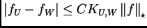 $\displaystyle \vert f_U-f_W\vert\leq C K_{U,W}\left\Vert f\right\Vert _{\star}
$