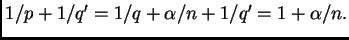 $ 1/p+1/q'=1/q+\alpha/n+1/q'=1+\alpha/n.$